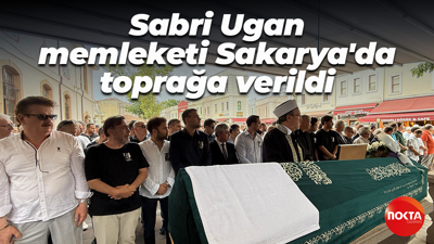 Sabri Ugan, memleketinde son yolculuğuna uğurlandı