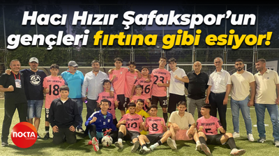 Hacı Hızır Şafakspor’un gençleri fırtına gibi esiyor!