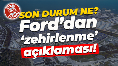 Ford Otosan’dan ‘zehirlenme’ açıklaması!