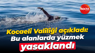 Kocaeli Valiliği açıkladı: Bu alanlarda yüzmek yasaklandı