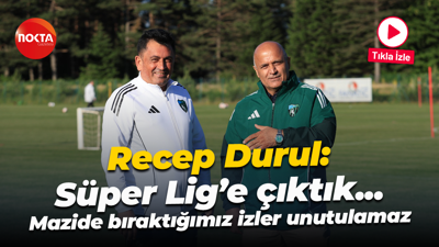 Recep Durul: Süper Lig’e çıktık... Mazide bıraktığımız izler unutulamaz