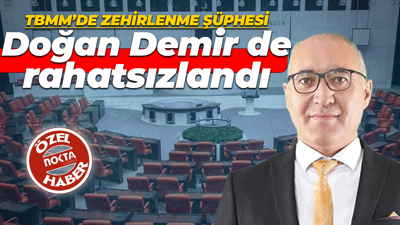 TBMM’de zehirlenme şüphesi: Doğan Demir de rahatsızlandı