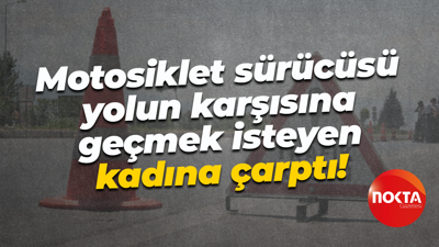 Motosiklet sürücüsü yolun karşısına geçmek isteyen kadına çarptı!