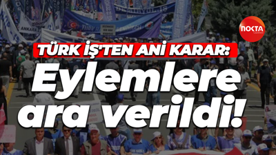 Türk İş Konfederasyonu’ndan ani karar: eylemlere geçici ara verdiler!