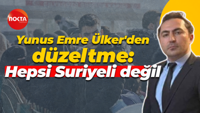 Yunus Emre Ülker'den düzeltme: Hepsi Suriyeli değil
