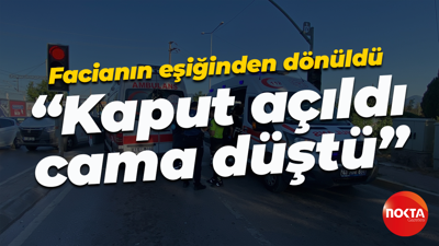 Facianın eşiğinden dönüldü... "Kaput açıldı, cama düştü"