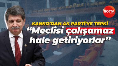 Mühip Kanko'dan AK Parti'ye tepki: Meclisi çalışamaz hale getiriyorlar