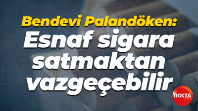 Bendevi Palandöken: Esnaf sigara satmaktan vazgeçebilir