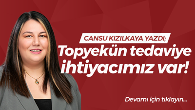 Topyekün tedaviye ihtiyacımız var!
