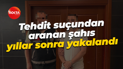Tehdit suçundan aranan şahıs yıllar sonra yakalandı