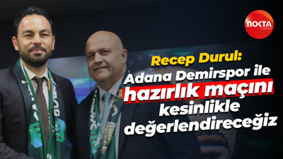 Recep Durul: Adana Demirspor ile hazırlık maçını kesinlikle değerlendireceğiz