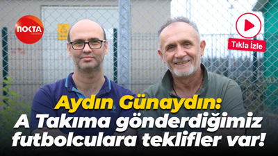 Aydın Günaydın: A Takıma gönderdiğimiz futbolculara teklifler var!