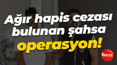 Ağır hapis cezası bulunan şahsa operasyon!