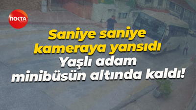 Saniye saniye kameraya yansıdı... Yaşlı adam minibüsün altında kaldı!