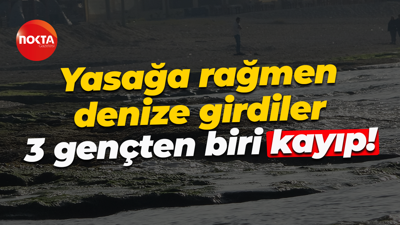 Yasağa rağmen denize girdiler... 3 gençten biri kayıp!