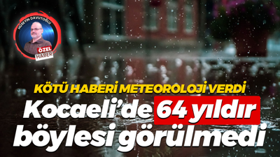 Kötü haberi Meteoroloji verdi… Kocaeli’de 64 yıldır böylesi görülmedi