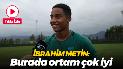 İbrahim Metin: Burada ortam çok iyi
