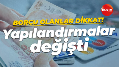 Borcu olanlar dikkat! Yapılandırmalar değişti