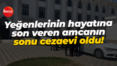 Yeğenlerinin hayatına son veren amcanın sonu cezaevi oldu!