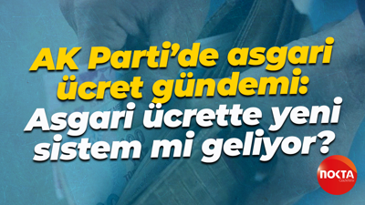 AK Parti’de asgari ücret gündemi: Asgari ücrette yeni sistem mi geliyor?