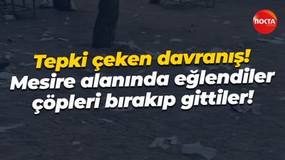 Tepki çeken davranış! Mesire alanında eğlendiler, çöpleri bırakıp gittiler!