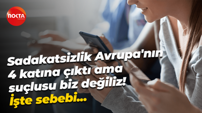 Sadakatsizlikte Avrupa’nın 4 katını yakaladık ama suçlusu biz değiliz… İşte sebebi!