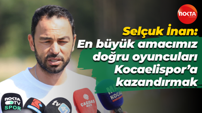 Selçuk İnan: En büyük amacımız iyi ve doğru oyuncuları Kocaelispor’a kazandırmak