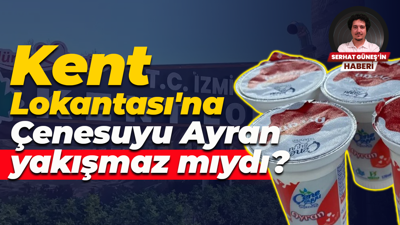 Kent Lokantası'na Çenesuyu Ayran yakışmaz mıydı?