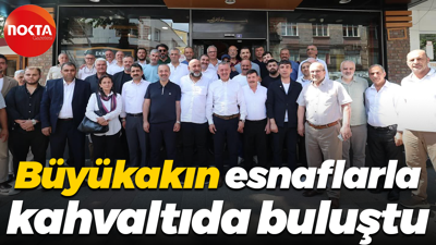 Tahir Büyükakın, esnaflarla kahvaltı sofrasında buluştu