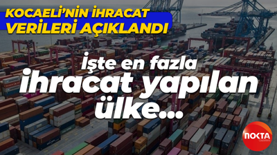 İşte Kocaeli'nin dış ticaret verileri: En fazla ihracat yapılan ülke Birleşik Krallık oldu!