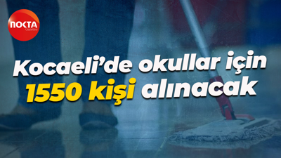 Kocaeli’de okullar için 1550 kişi alınacak