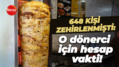 648 kişinin zehirlenmesine sebep olmuştu; O dönerci için hesap vakti!