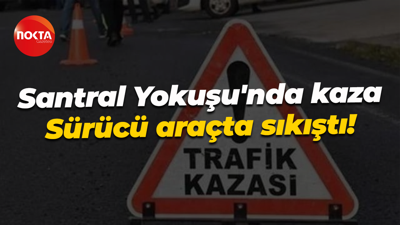 Santral Yokuşu'nda kaza... Sürücü araçta sıkıştı!