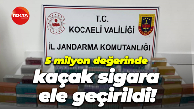 5 milyon değerinde kaçak sigara ele geçirildi!