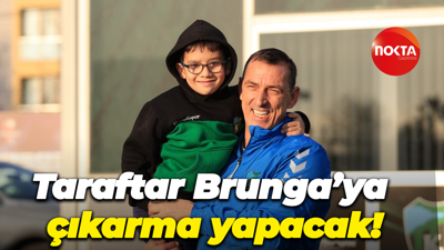 Taraftar Brunga’ya çıkarma yapacak!