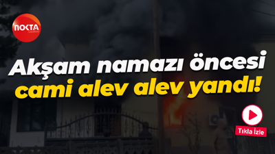 Akşam namazı öncesi cami alev alev yandı!