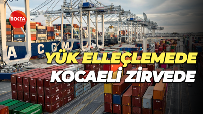 Yük elleçlemede Kocaeli zirvede