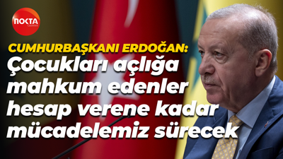 Recep Tayyip Erdoğan: Çocukları açlığa mahkum edenler hesap verene kadar mücadelemiz sürecek