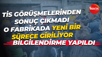 Görüşmelerin sonuçsuz kaldığı fabrikada yeni bir sürece giriliyor! Çalışanlar bilgilendirildi...
