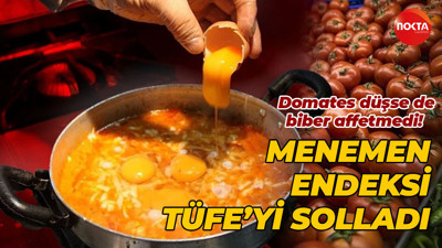 Domates düşse de biber affetmedi! Menemen endeksi TÜFE’yi solladı