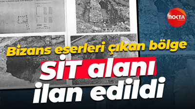 Bizans eserleri çıkan bölge SİT alanı ilan edildi