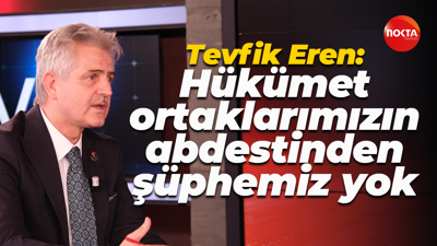 Tevfik Eren: Hükümet ortaklarımızın abdestinden şüphemiz yok