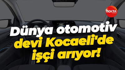 Kocaeli’deki dünya otomotiv devi işçi alacak!