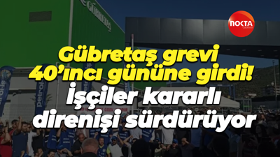 Gübretaş grevi 40’ıncı gününe girdi! İşçiler kararlı direnişi sürdürüyor