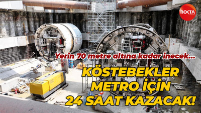 Yerin 70 metre altına kadar inecek… Köstebekler metro için 24 saat kazacak!