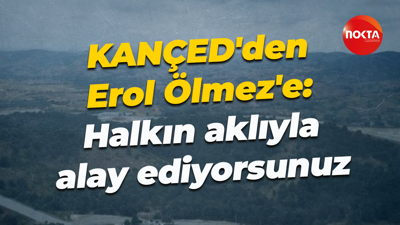 KANÇED'den Erol Ölmez'e: Halkın aklıyla alay ediyorsunuz