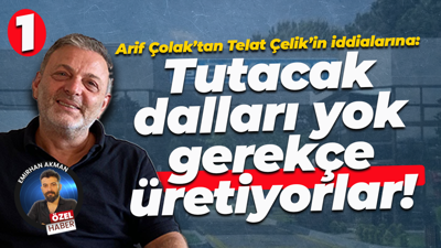 Arif Çolak’tan Telat Çelik’in iddialarına: Tutacak dalları yok gerekçe üretiyorlar!