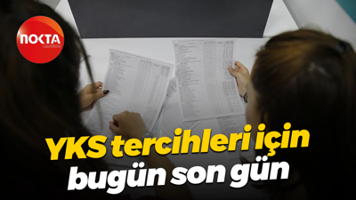 YKS tercihleri için bugün son gün
