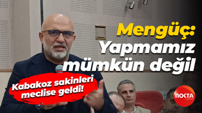 Kabakoz sakinleri meclise geldi! Gökmen Mengüç: Yapmamız mümkün değil