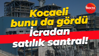 Kocaeli bunu da gördü; İcradan satılık santral!